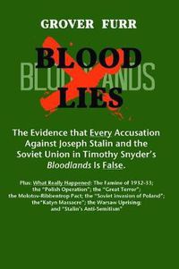Cover image for Blood Lies: The Evidence That Every Accusation Against Joseph Stalin and the Soviet Union in Timothy Snyder's Bloodlands Is False
