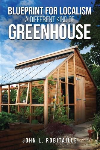 Blueprint for Localism - Different Kind of Greenhouse