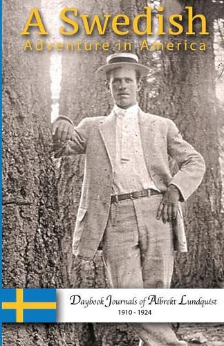 Cover image for A Swedish Adventure in America: Daybook Journals of Albrekt Lundquist 1910-1924