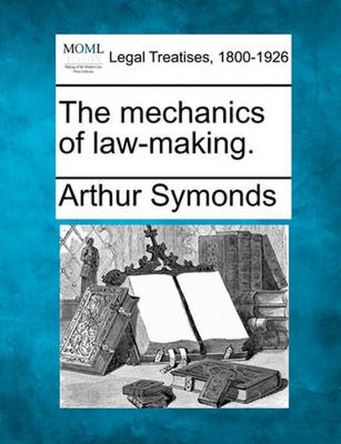 Cover image for The Mechanics of Law-Making.