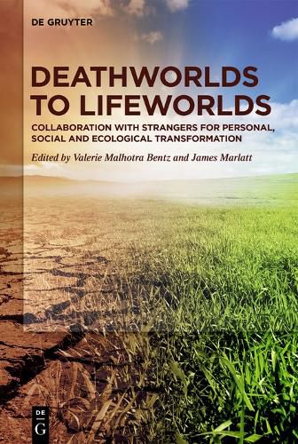 Cover image for Deathworlds to Lifeworlds: Collaboration with Strangers for Personal, Social and Ecological Transformation