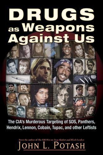 Cover image for Drugs as Weapons Against Us: The CIA's Murderous Targeting of SDS, Panthers, Hendrix, Lennon, Cobain, Tupac, and Other Activists