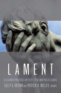 Cover image for Lament: Reclaiming Practices in Pulpit, Pew, and Public Square
