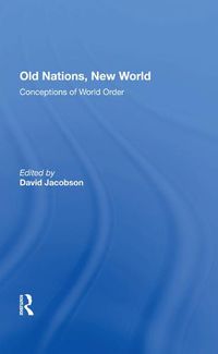 Cover image for Old Nations, New World: Conceptions of World Order