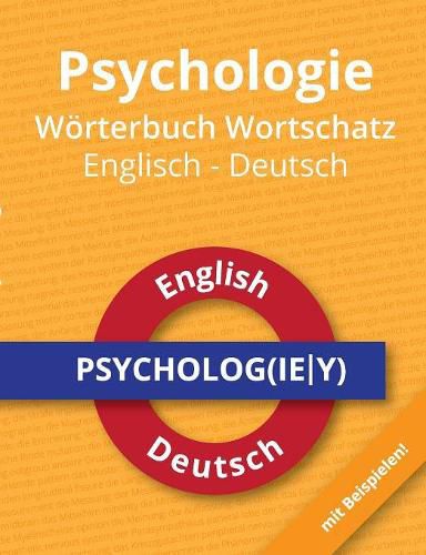 Cover image for Psychologie Woerterbuch Wortschatz Englisch - Deutsch: Das deutsch-englische Woerterbuch fur angehende Psychologen