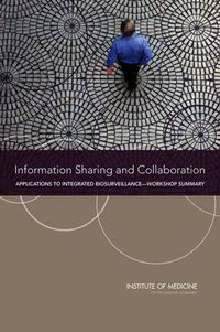 Cover image for Information Sharing and Collaboration: Applications to Integrated Biosurveillance: Workshop Summary