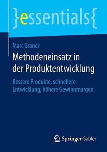 Cover image for Methodeneinsatz in der Produktentwicklung: Bessere Produkte, schnellere Entwicklung, hoehere Gewinnmargen