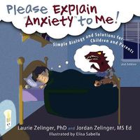 Cover image for Please Explain Anxiety to Me!: Simple Biology and Solutions for Children and Parents, 2nd Edition
