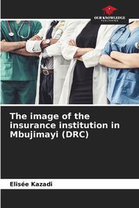 Cover image for The image of the insurance institution in Mbujimayi (DRC)