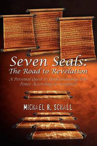 Cover image for Seven Seals: The Road to Revelation: a Personal Quest to Underst Anding End Times According to Scripture