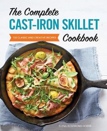 Cover image for The Complete Cast-Iron Skillet Cookbook: 150 Classic and Creative Recipes