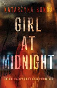 Cover image for Girl at Midnight: the bestselling Polish crime sensation