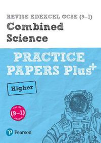 Cover image for Pearson REVISE Edexcel GCSE (9-1) Combined Science Higher Practice Papers Plus: for home learning, 2022 and 2023 assessments and exams