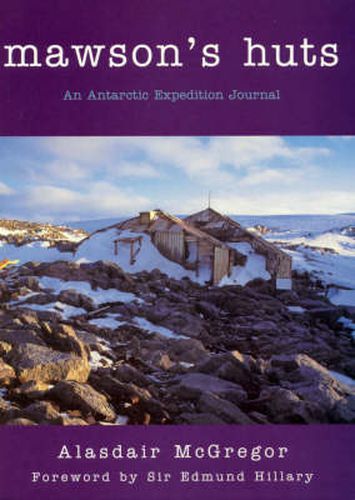 Mawson's Huts: An Antarctic Expedition Journal