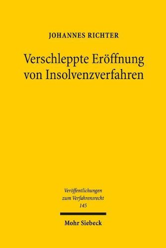 Verschleppte Eroeffnung von Insolvenzverfahren: Zur unzulassigen Verlangerung von Insolvenzeroeffnungsverfahren unter besonderer Berucksichtigung der Insolvenzgeldvorfinanzierung