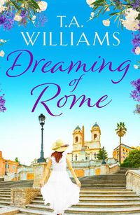Cover image for Dreaming of Rome: An unputdownable feel-good holiday romance