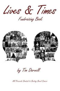 Cover image for The Lives & Times: Fundraising Book for Beating Bowel Cancer
