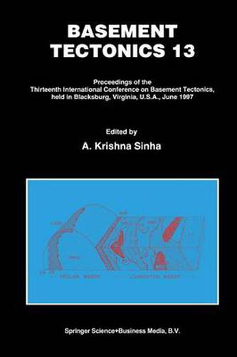 Cover image for Basement Tectonics 13: Proceedings of the Thirteenth International Confenrence on Basement Tectonics, held in Blacksburg, Virginia, U.S.A., June 1997