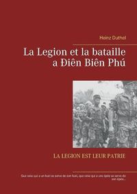 Cover image for La Legion et la bataille a Dien Bien Phu: La Legion Est Leur Patrie