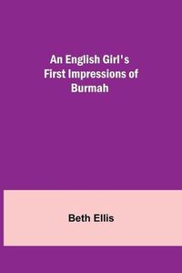 Cover image for An English Girl's First Impressions of Burmah