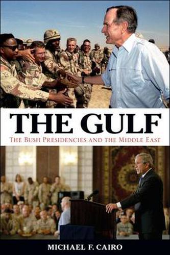 Cover image for The Gulf: The Bush Presidencies and the Middle East