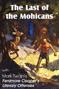 Cover image for The Last of the Mohicans by James Fenimore Cooper & Fenimore Cooper's Literary Offenses