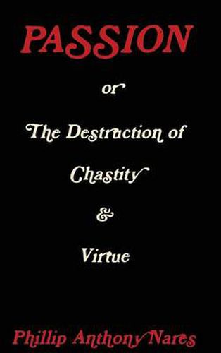 Cover image for Passion or The Destruction of Chastity & Virtue