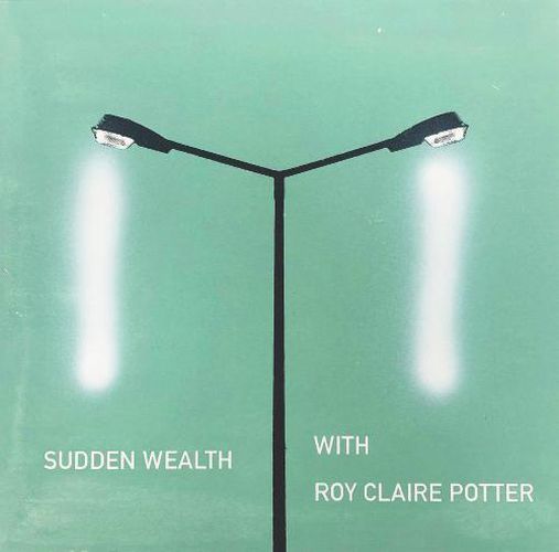Sudden Wealth with Roy Claire Potter: (Vinyl/LP)