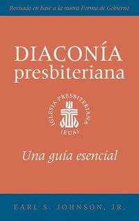 Cover image for The Presbyterian Deacon, Updated Spanish Edition: An Essential Guide