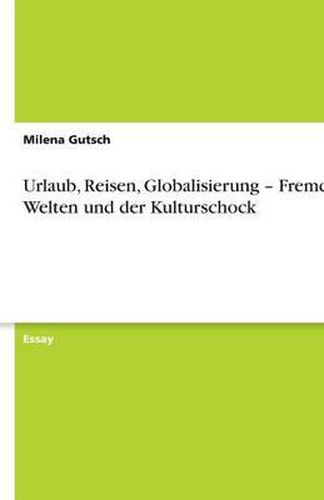 Cover image for Urlaub, Reisen, Globalisierung - Fremde Welten und der Kulturschock