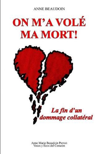 Cover image for On m'a vole ma mort!: La fin d'un dommage collateral