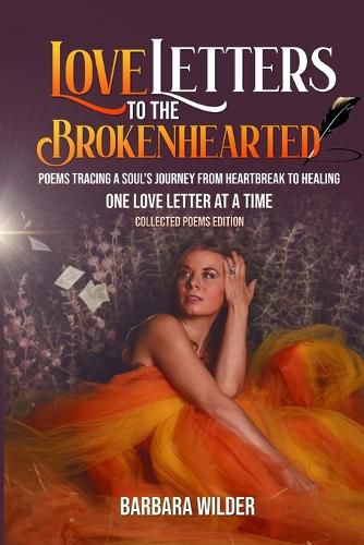 Cover image for Love Letters To The Brokenhearted-Collected Poems Edition