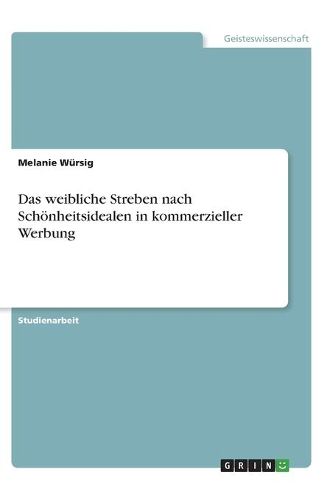 Cover image for Das weibliche Streben nach Schoenheitsidealen in kommerzieller Werbung