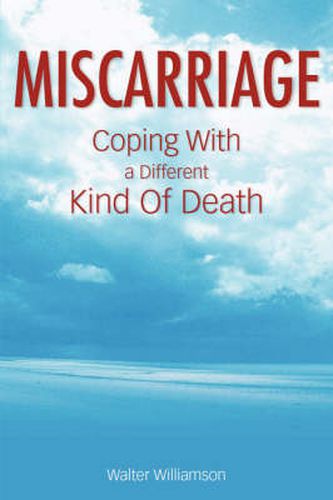 Cover image for Miscarriage: Coping With a Different Kind of Death