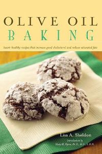 Cover image for Olive Oil Baking: Heart-Healthy Recipes That Increase Good Cholesterol and Reduce Saturated Fats