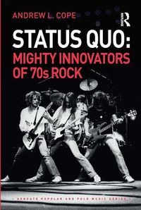 Cover image for Status Quo: Mighty Innovators of 70s Rock