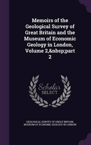 Cover image for Memoirs of the Geological Survey of Great Britain and the Museum of Economic Geology in London, Volume 2, Part 2