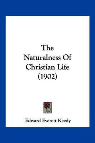 Cover image for The Naturalness of Christian Life (1902)