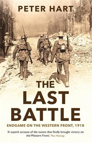 The Last Battle: Endgame on the Western Front, 1918