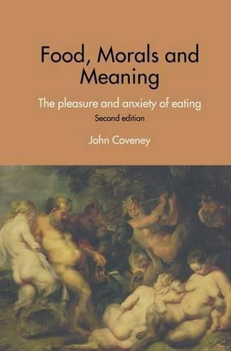 Cover image for Food, Morals and Meaning: The Pleasure and Anxiety of Eating