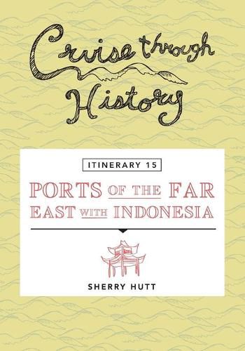 Cover image for Cruise Through History - Itinerary 15 - Ports of the Far East with Indonesia