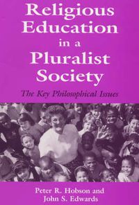 Cover image for Religious Education in a Pluralist Society: The Key Philosophical Issues