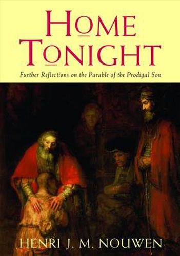 Home Tonight: Further Reflections on the Parable of the Prodigal Son