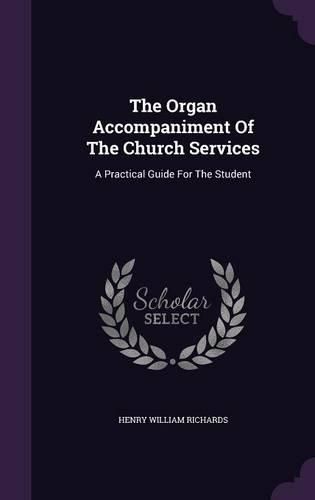 The Organ Accompaniment of the Church Services: A Practical Guide for the Student