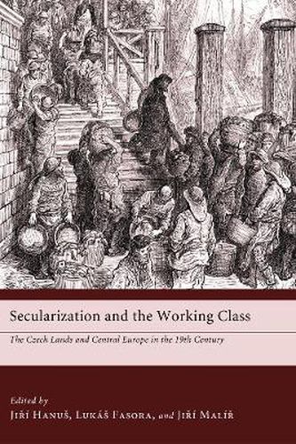 Cover image for Secularization and the Working Class: The Czech Lands and Central Europe in the 19th Century
