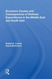 Cover image for Economic Causes and Consequences of Defense Expenditures in the Middle East and South Asia