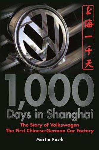 Cover image for 1,000 Days in Shanghai: The Volkswagen Story - The First Chinese-German Car Factory