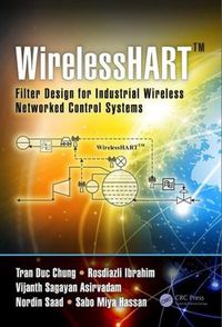 Cover image for WirelessHART (TM): Filter Design for Industrial Wireless Networked Control Systems