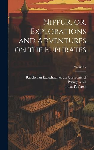 Cover image for Nippur, or, Explorations and Adventures on the Euphrates; Volume 2