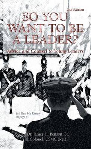 Cover image for So You Want To Be A Leader?: Advice and Counsel to Young Leaders